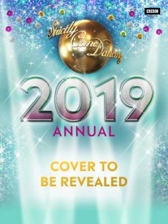 Official Strictly Come Dancing Annual 2019 by Alison Maloney