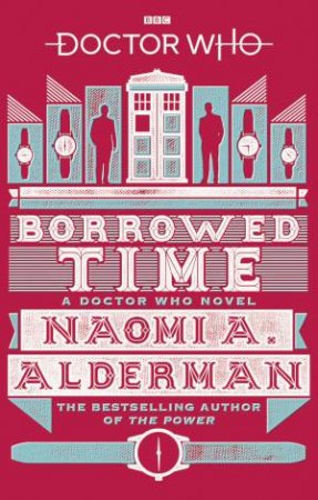 Doctor Who: Borrowed Time by Naomi Alderman
