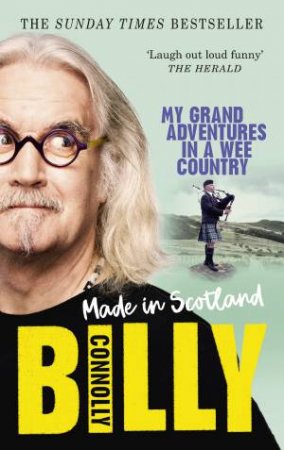 Made In Scotland: My Grand Adventures In A Wee Country by Billy Connolly