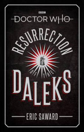 Doctor Who: Resurrection Of The Daleks by Eric Saward