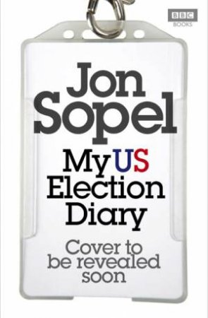 My US Election Diary by Jon Sopel