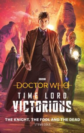 Doctor Who: The Knight, The Fool And The Dead by Steve Cole