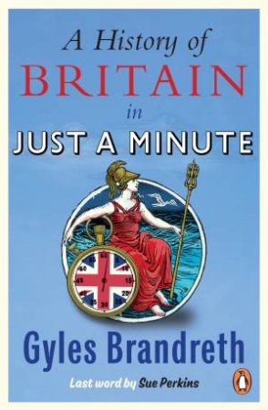 A History of Britain in Just a Minute by Gyles Brandreth