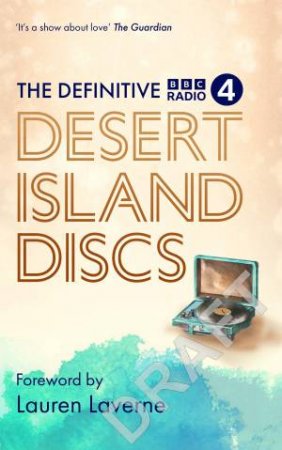 The Definitive Desert Island Discs by Ian Gittins