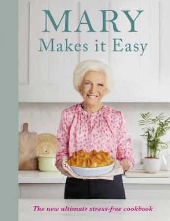 Mary Makes it Easy by Mary Berry