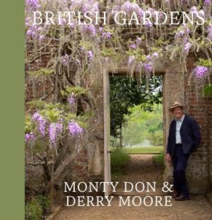 British Gardens by Monty Don and Derry Moore