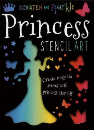 Scratch And Sparkle: Princess Stencil Art