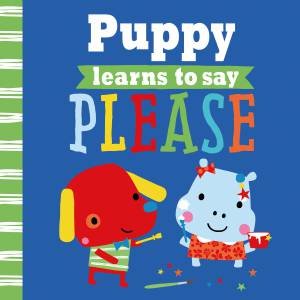 Puppy Learns to Say Please by Rosie Greening