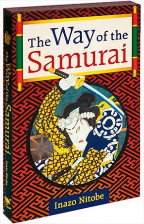 The Way Of The Samurai by Inazo Nitobe