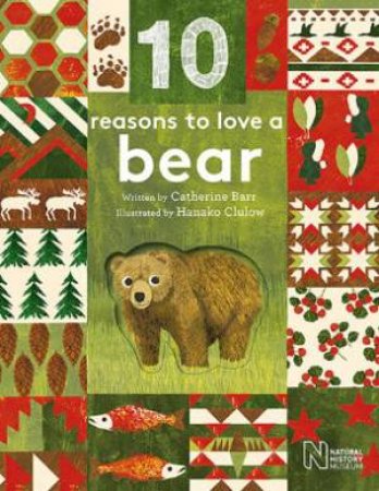 10 Reasons To Love A Bear by Catherine Barr & Hanako Clulow