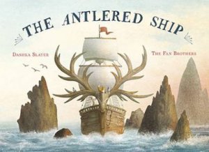 The Antlered Ship by Eric Fan & Terry Fan & Dashka Slater