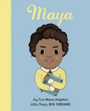 My First Little People Big Dreams Maya Angelou