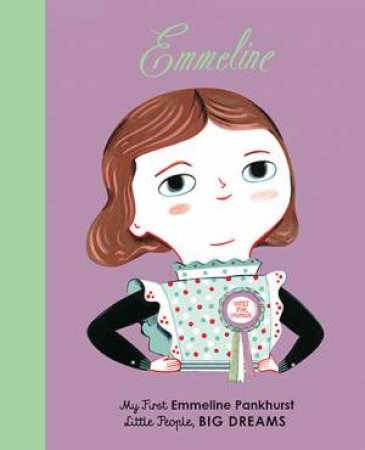 My First Little People, Big Dreams: Emmeline Pankhurst by Lisbeth Kaiser & Ana Sanfelippo