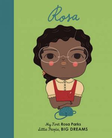 My First Little People, Big Dreams: Rosa Parks by Lisbeth Kaiser & Marta Antelo
