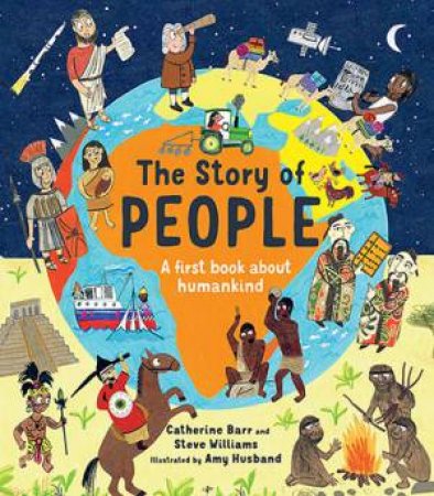 The Story Of People by Catherine Barr & Amy Husband & Steve Williams