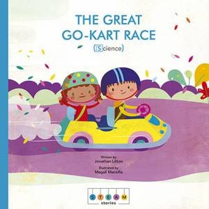 STEAM Stories (Science): The Great Go-Kart Race by Jonathan Litton & Magali Mansilla