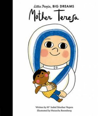 Little People, Big Dreams: Mother Teresa by Isabel Sanchez Vegara & Natascha Rosenberg