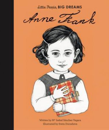 Little People, Big Dreams: Anne Frank by Isabel Sanchez Vegara & Sveta Dorosheva