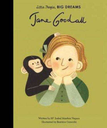 Little People, Big Dreams: Jane Goodall by Isabel Sanchez Vegara & Beatrice Cerocchi
