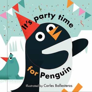 Little Faces: Party Time For Penguin by Matthew Morgan & Carles Ballesteros