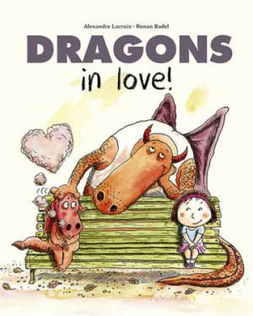 Dragons in Love by Alexandre Lacroix & Ronan Badel