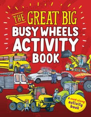 The Great Big Busy Wheels Activity Book by Peter Bently, Bella Bee, Louise Conway & Martha Lightfoot