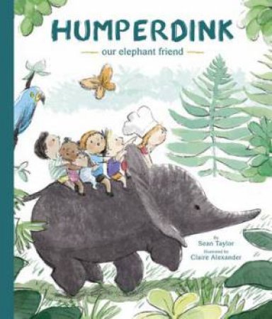 Humperdink Our Elephant Friend by Sean Taylor & Claire Alexander