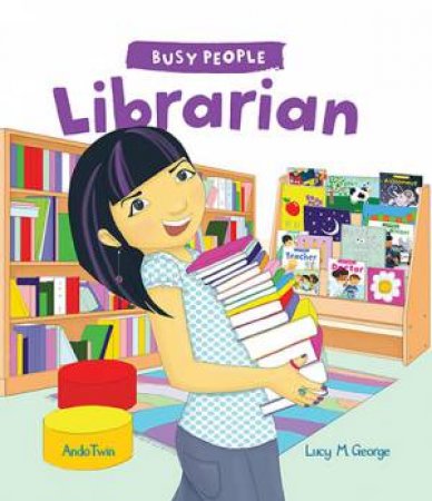 Busy People: Librarian by Lucy M. George & Ando Twin