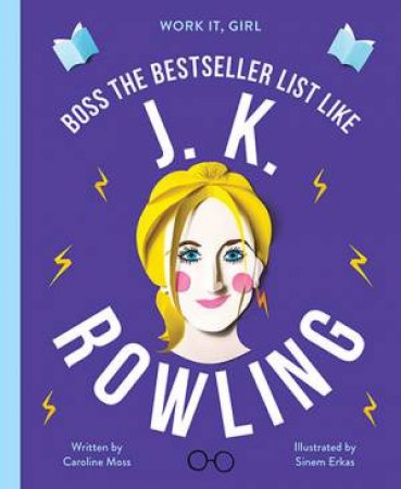 Work it, Girl: J. K. Rowling by Caroline Moss & Sinem Erkas