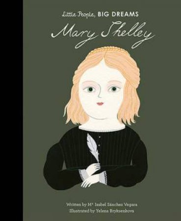 Little People, Big Dreams: Mary Shelley by Isabel Sanchez Vegara & Julie Morstad