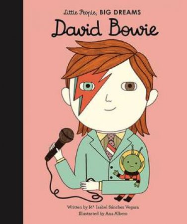 Little People, Big Dreams: David Bowie by Isabel Sanchez Vegara & Ana Albero