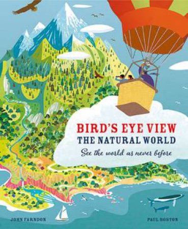 Bird's Eye View: The Natural World by John Farndon & Paul Boston