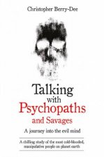 Talking With Psychopaths A Journey Into The Evil Mind