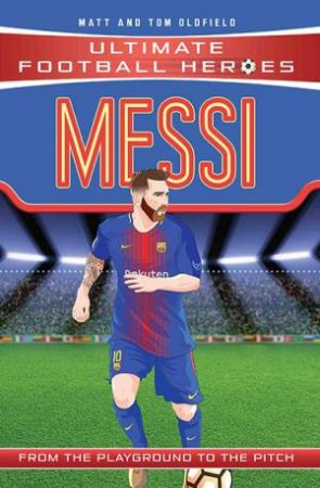 Football Heroes: Messi by Matt Oldfield & Tom Oldfield