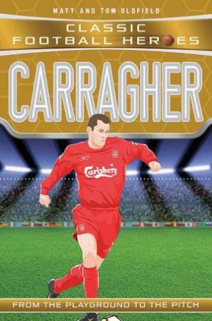 Football Heroes: Carragher by Matt Oldfield