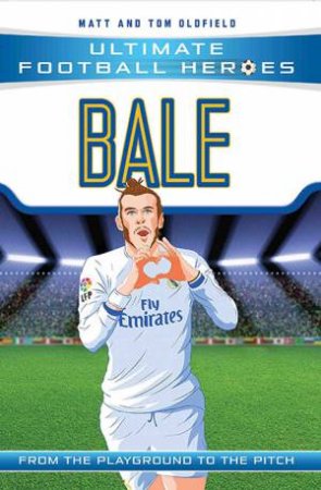 Football Heroes: Bale by Matt Oldfield
