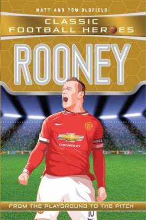 Rooney (Classic Football Heroes) - Collect Them All! by Matt & Tom Oldfield