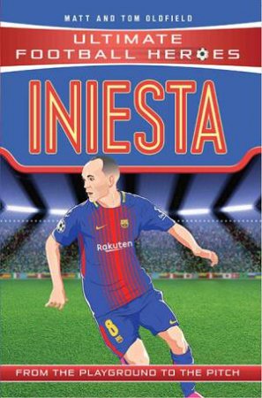 Football Heroes: Iniesta by Matt Oldfield