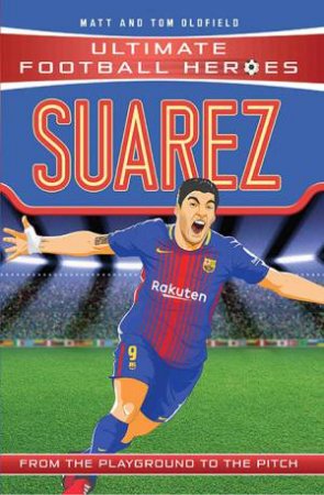 Suarez (Classic Football Heroes) by Matt Oldfield