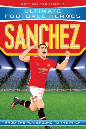 Football Heroes: Sanchez by Matt Oldfield