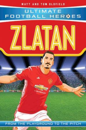 Football Heroes: Zlatan by Matt Oldfield