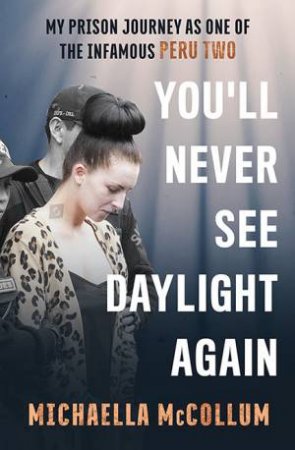 You'll Never See Daylight Again by Michaella McCollum