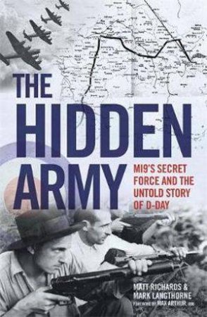 The Hidden Army - M19's Secret Force and the Untold Story of D-Day by Matt Richards