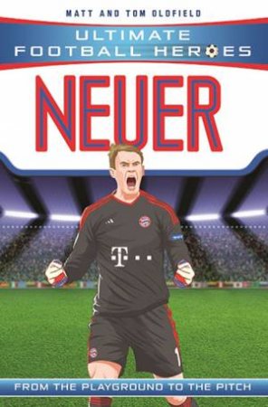 Neuer (Ultimate Football Heroes) - Collect Them All! by Matt Oldfield