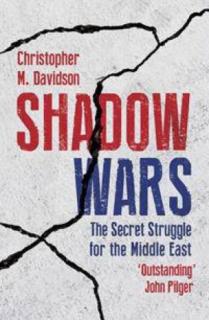 Shadow Wars: The Secret Struggle For The Middle East by Christopher Davidson