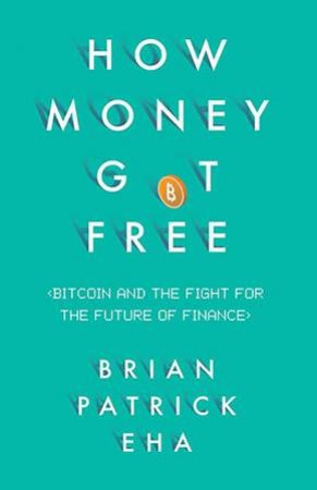 How Money Got Free by Brian Patrick Eha