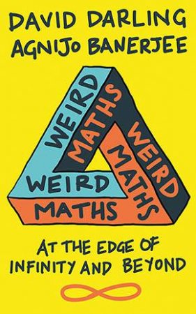 Weird Maths by David Darling & Agnijo Banerjee