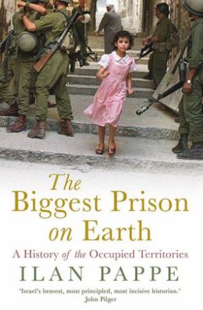 The Biggest Prison On Earth by Ilan Pappe