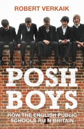 Posh Boys by Robert Verkaik