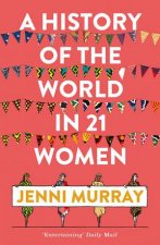 A History Of The World In 21 Women